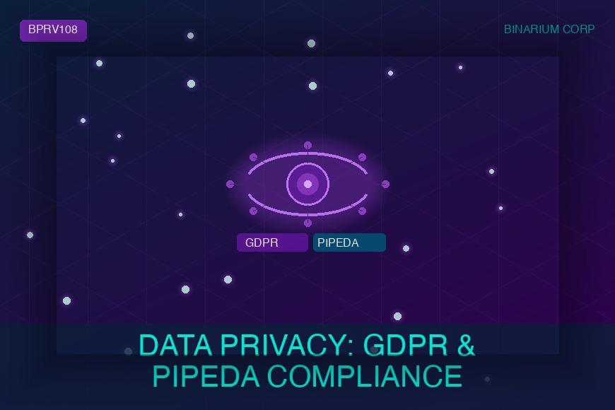 Data Privacy: GDPR & PIPEDA Compliance BPRV108